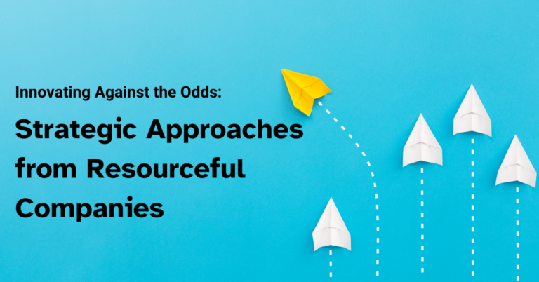 Read more about the article Innovating Against the Odds: Strategic Approaches from Resourceful Companies