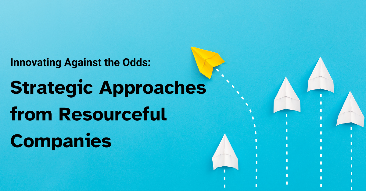You are currently viewing Innovating Against the Odds: Strategic Approaches from Resourceful Companies