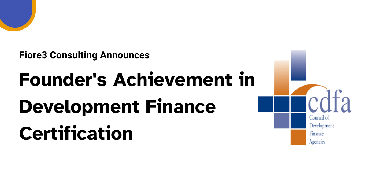 Read more about the article Fiore3 Consulting Announces Founder’s Achievement in Development Finance Certification