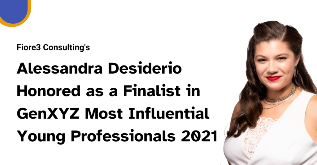 Fiore3 Consulting’s Alessandra Desiderio Honored as a Finalist in GenXYZ Most Influential Young Professionals 2021