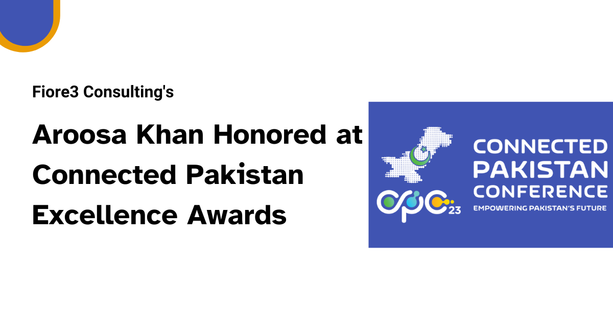 You are currently viewing Fiore3 Consulting’s Aroosa Khan Honored at Connected Pakistan Excellence Awards